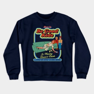 How To Be Good Kids Dks Crewneck Sweatshirt